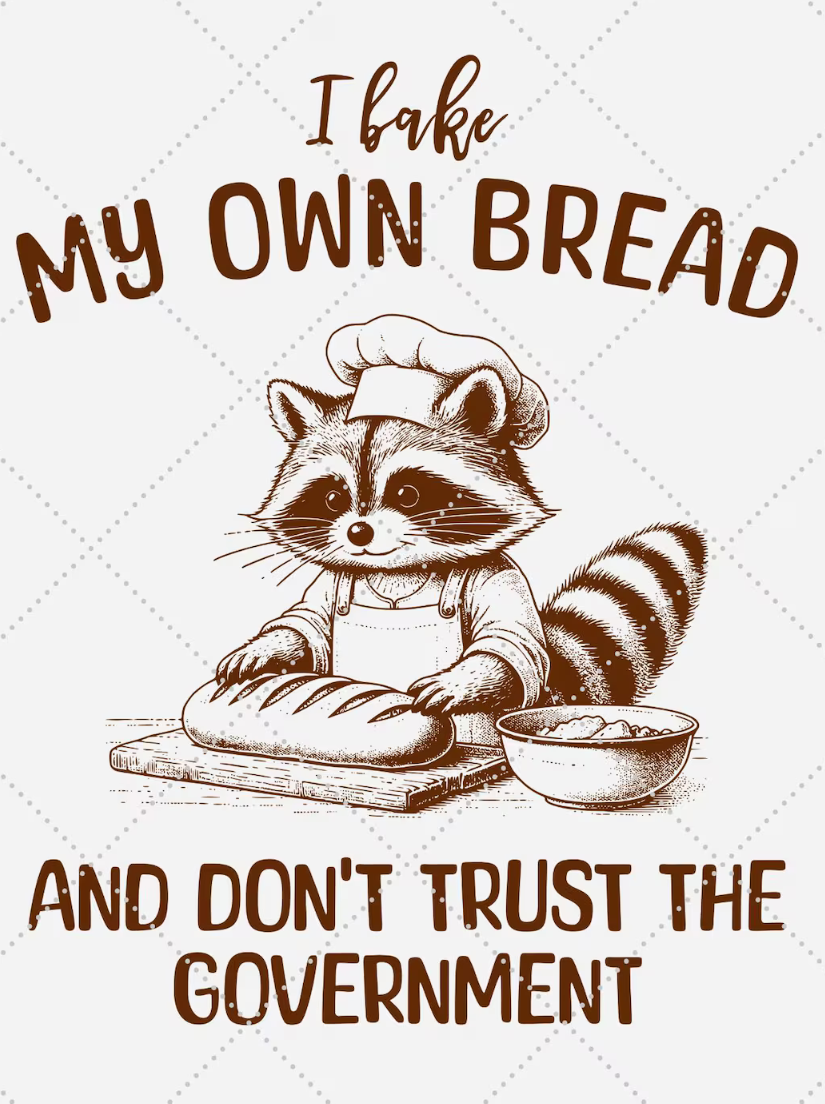 "I bake my own bread and don't trust the government" Sweatshirt, Sand